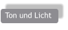 Ton und Licht