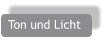 Ton und Licht